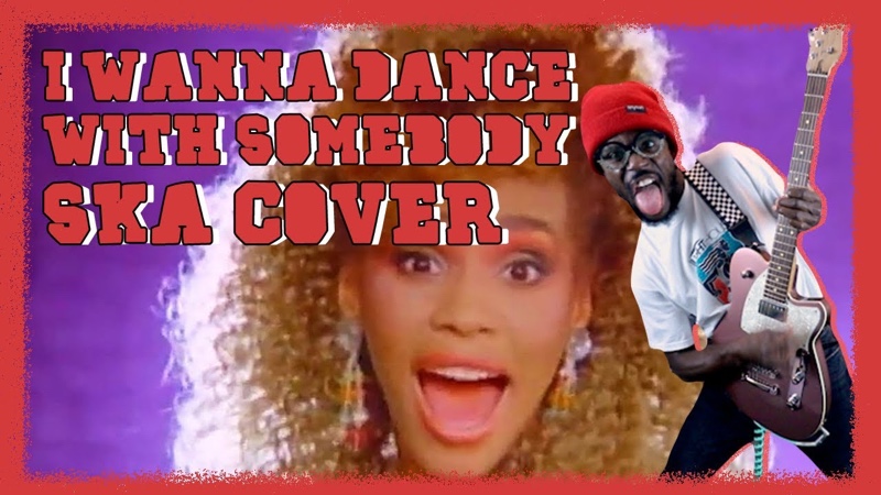 VIDEO: Skatune Network I Wanna Dance With Somebody (Who Loves Me) SKA PUNK COVER (Whitney Houston)