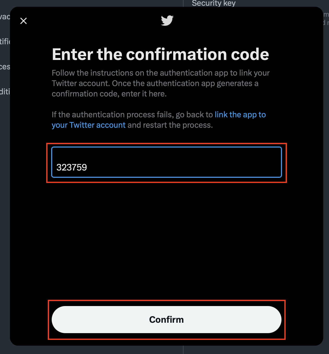 Enter the code currently showing for Twitter in your authentication app, then click the "Confirm" button. Note that the code usually refreshes every 30 seconds, so you may need to wait for the next code if you're about to hit that time limit.
