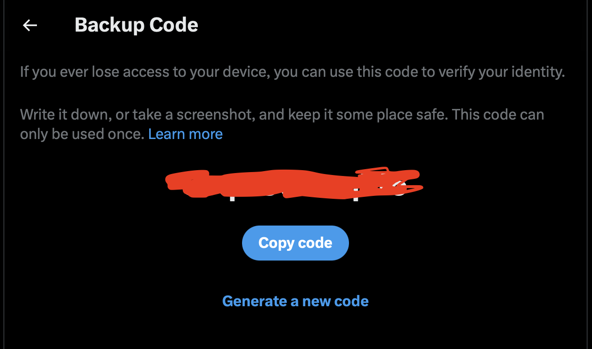 Make note of the backup code, either writing it down or saving it to your notes application on your phone. You will need this code if you don't have access to your authenticator app.